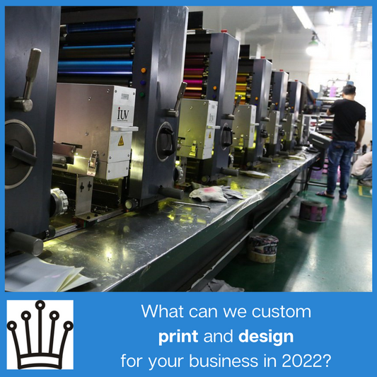 What Can We Custom Print and Design for Your Business in 2022?