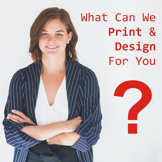 What Can We Print & Design For You?